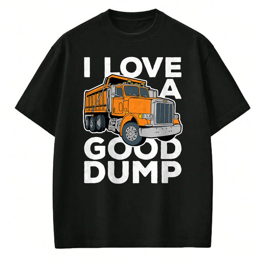Best Truck Driver Life Shirt, Funny Trucker UnisexT-Shirt/Hoodie/Sweatshirt HLT00 - I Love a Good Dump Funny Dump Truck Driver T-Shirt