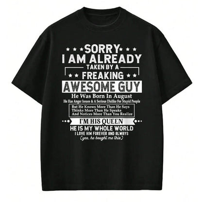 Best Wife Shirt, Wife and Husband Unisex T-Shirt/Hoodie/Sweatshirt HLT00 - Sorry I Am Already Taken By A Freaking Awesome Guy AUGUST T-Shirt