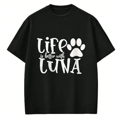 Dog Love Shirt, Dog Lover Gift T-Shirt/Hoodie/Sweatshirt HLT00 - Life Is Better With Luna Pet Dog Owner Christmas Gifts Mom T-Shirt