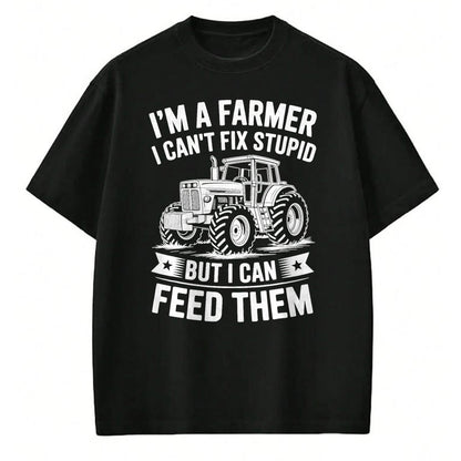 Best Farmer Life Shirt, Funny Farmer UnisexT-Shirt/Hoodie/Sweatshirt HLT00 - I'm a Farmer I Can't Fix Stupid but I Can Feed Them Farming T-Shirt