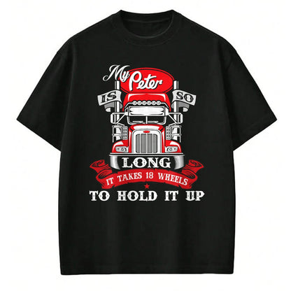 Best Truck Driver Life Shirt, Funny Trucker UnisexT-Shirt/Hoodie/Sweatshirt HLT00 - My Peter is So Long - Semi Truck Driver Trucker Big Rig T-Shirt
