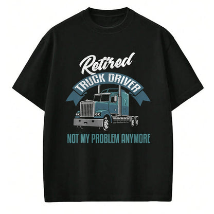 Best Truck Driver Life Shirt, Funny Trucker UnisexT-Shirt/Hoodie/Sweatshirt HLT00 - Truck Driver Retirement Shirt Funny Retired Trucker Gift T-Shirt