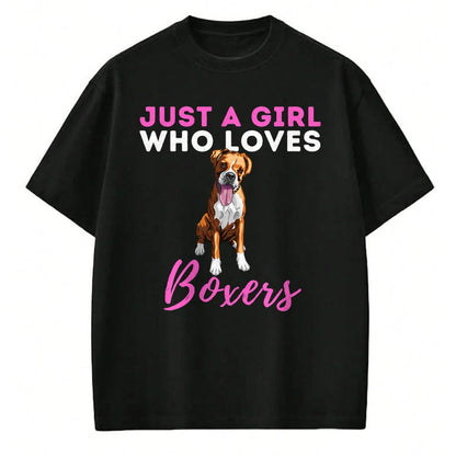 Dog Love Shirt, Dog Lover Gift T-Shirt/Hoodie/Sweatshirt HLT00 - Just A Girl Who Loves Boxers - Cute German Boxer Dog Owner T-Shirt