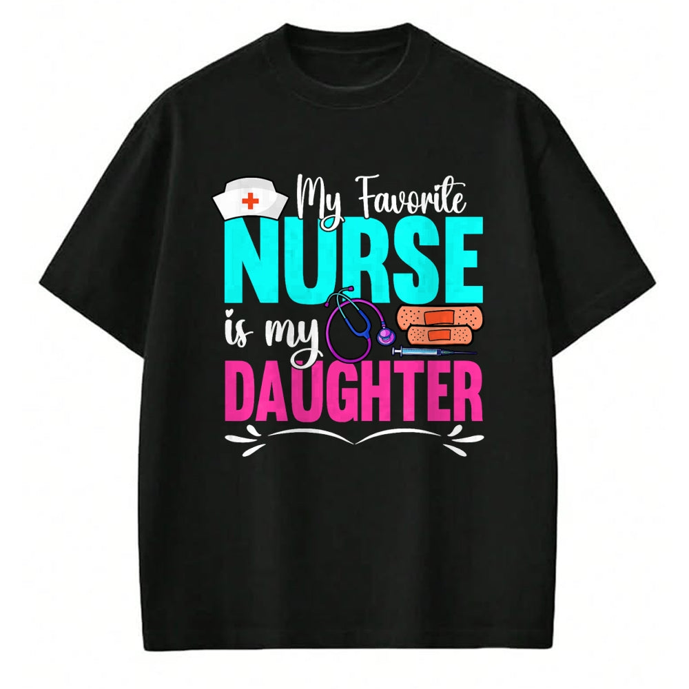 Funny Nurse Shirt, Nurse Unisex T-Shirt/Hoodie/Sweatshirt HLT00 - My Favorite Nurse Is My Daughter Medical Professional Nurses T-Shirt