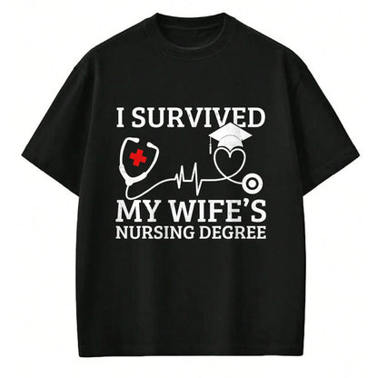 Funny Nurse Shirt, Nurse Unisex T-Shirt/Hoodie/Sweatshirt HLT00 - I survived My Wife's Nursing Degree, Proud Husband Nurse Tee T-Shirt
