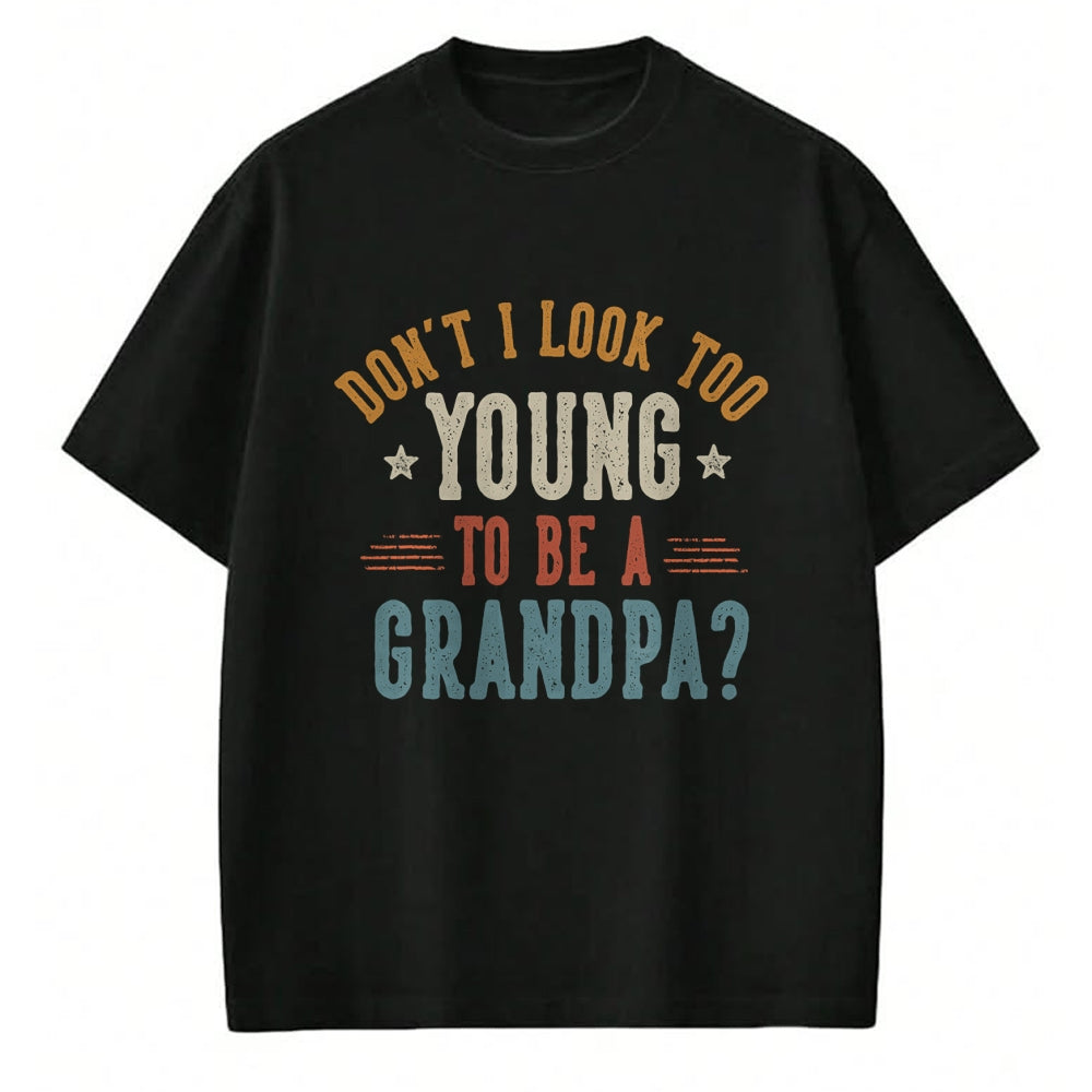 Best Grandpa Shirt, Proud Grandpa Unisex T-Shirt/Hoodie/Sweatshirt HLT00 - Don't I Look Too Young to Be A Grandpa Father's Day Papa T-Shirt (2)
