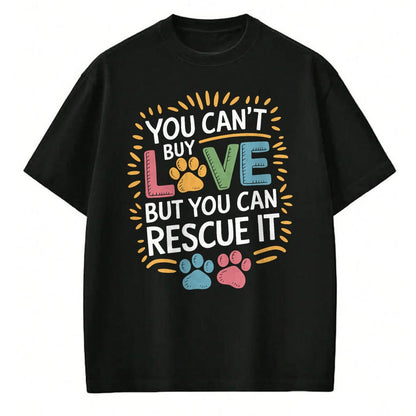 Cat Love Shirt, Funny Cat Lover Gift UnisexT-Shirt/Hoodie/Sweatshirt HLT00 - You Can_T Buy Love But You Can Rescue It, Dog and Cat Rescue T-Shirt