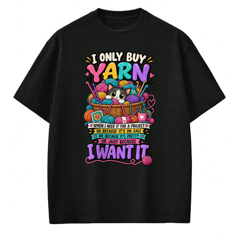 Cat Love Shirt, Funny Cat Lover Gift UnisexT-Shirt/Hoodie/Sweatshirt HLT00 - I Only Buy Yarn When I Need It Funny Crochet Cat Yarn Lover T-Shirt