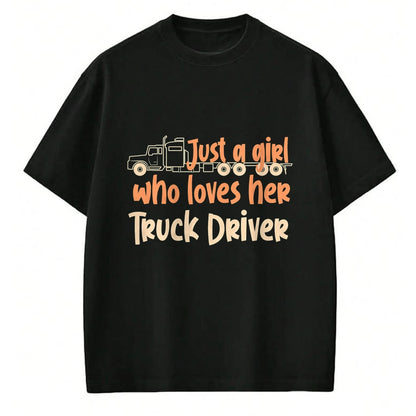 Best Truck Driver Life Shirt, Funny Trucker UnisexT-Shirt/Hoodie/Sweatshirt HLT00 - Just A Girl Who Loves Her Truck Driver T-Shirt