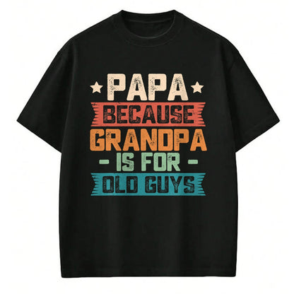 Best Grandpa Shirt, Proud Grandpa Unisex T-Shirt/Hoodie/Sweatshirt HLT00 - Papa Because Grandpa is For Old Guys Vintage Funny Dad Gift T-Shirt