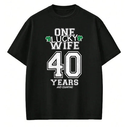 Best Wife Shirt, Wife and Husband Unisex T-Shirt/Hoodie/Sweatshirt HLT00 - Gift for wife T shirt, lucky wife   40 Years Lucky Wife Funny St Patrick's Day Anniversary Her T-Shi
