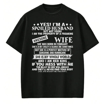 Best Husband Shirt, Wife and Husband Unisex T-Shirt/Hoodie/Sweatshirt HLT00 - I_m A Spoiled Husband Of A Freaking Awesome Wife February T-Shirt