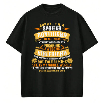 Best Wife Shirt, Wife and Husband Unisex T-Shirt/Hoodie/Sweatshirt HLT00 - Sorry I'm A Spoiled Boyfriend by Freaking Awesome Girlfriend T-Shirt (3)