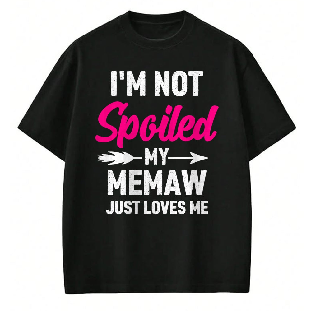 Best Wife Shirt, Wife and Husband Unisex T-Shirt/Hoodie/Sweatshirt HLT00 - I'm Not Spoiled My Memaw Just Loves Me Kids Girls Toddler T-Shirt
