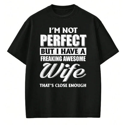 Best Husband Shirt, Wife and Husband Unisex T-Shirt/Hoodie/Sweatshirt HLT00 - I_m Not Perfect But I Have A Freaking Awesome Wife Tee T-Shirt