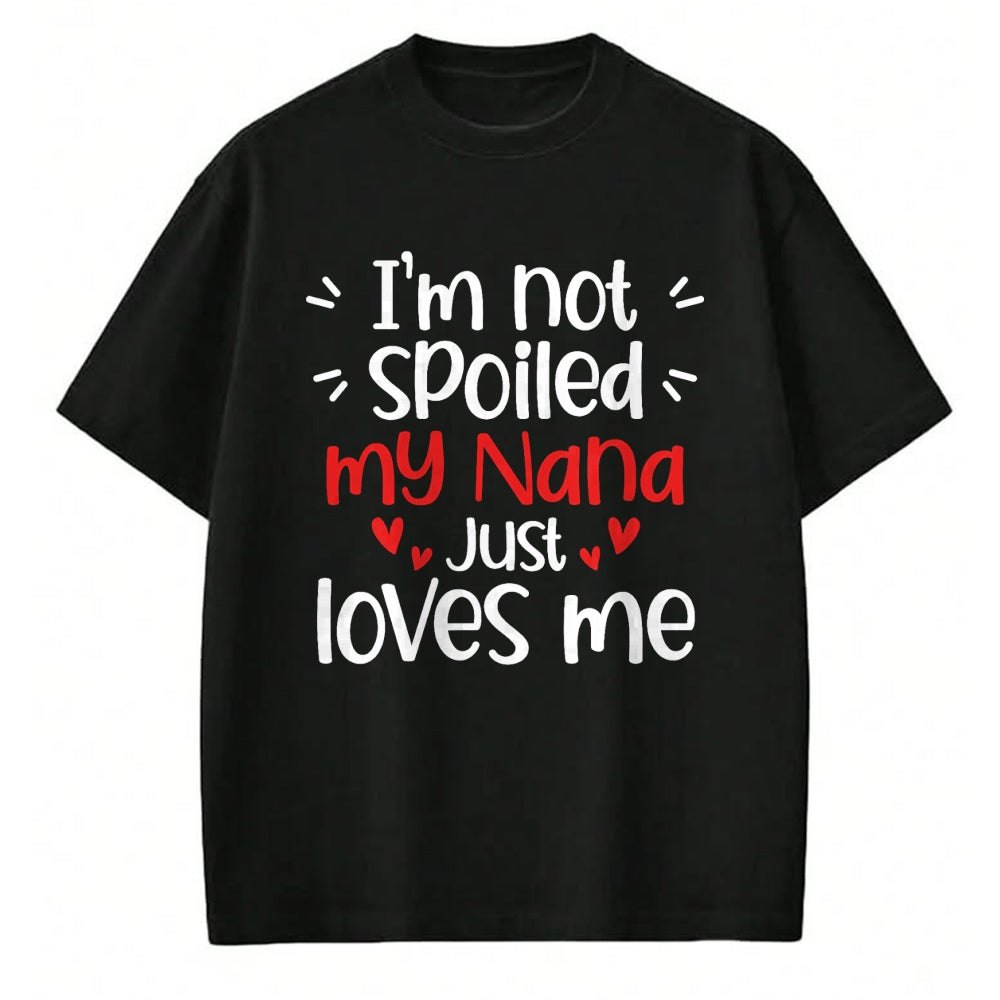 Best Wife Shirt, Wife and Husband Unisex T-Shirt/Hoodie/Sweatshirt HLT00 - I'm Not Spoiled My Nana Loves Me Funny Kids Best Friend T-Shirt