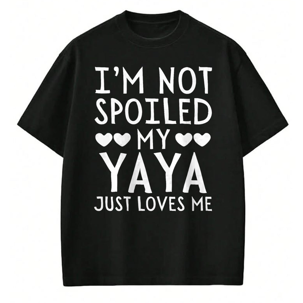 Best Wife Shirt, Wife and Husband Unisex T-Shirt/Hoodie/Sweatshirt HLT00 - I'm Not Spoiled My Yaya Just Loves Me Funny Grandchild Tee T-Shirt