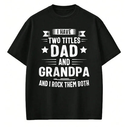 Best Grandpa Shirt, Proud Grandpa Unisex T-Shirt/Hoodie/Sweatshirt HLT00 - Grandpa For Men I Have Two Titles Dad And Grandpa T-Shirt