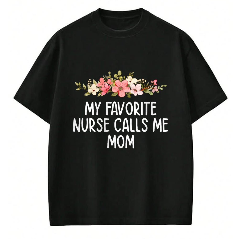 Funny Nurse Shirt, Nurse Unisex T-Shirt/Hoodie/Sweatshirt HLT00 - My Favorite Nurse Calls Me Mom  Nursing Daughter Son T-Shirt