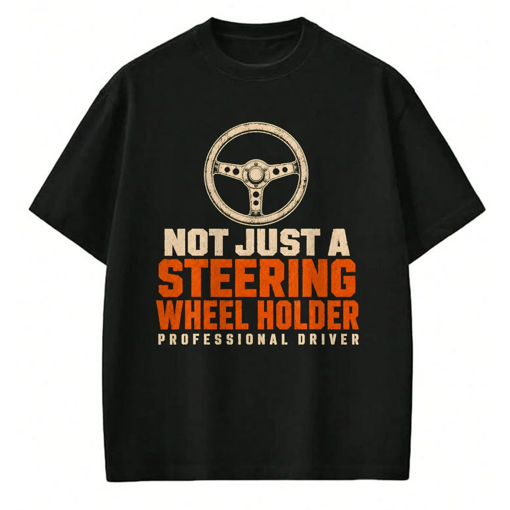 Best Truck Driver Life Shirt, Funny Trucker UnisexT-Shirt/Hoodie/Sweatshirt HLT00 - Trucker Not Just A Steering Wheel Holder Truck Driver T-Shirt