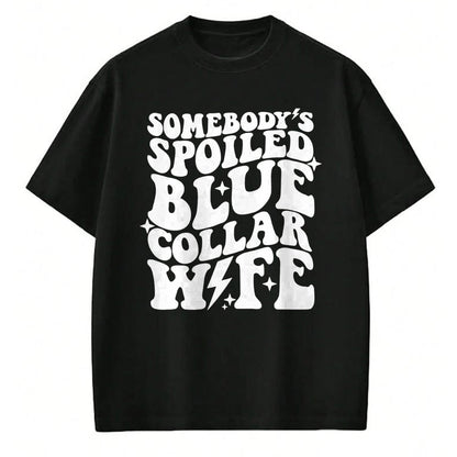 Best Wife Shirt, Wife and Husband Unisex T-Shirt/Hoodie/Sweatshirt HLT00 - Gift for wife T shirt, spoiled wife   Somebody's Spoiled Blue Collar Wife Front & Back Pullover Hood