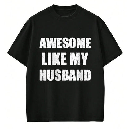 Best Wife Shirt, Wife and Husband Unisex T-Shirt/Hoodie/Sweatshirt HLT00 - Awesome Like My Husband Funny Wife T-Shirt (1)
