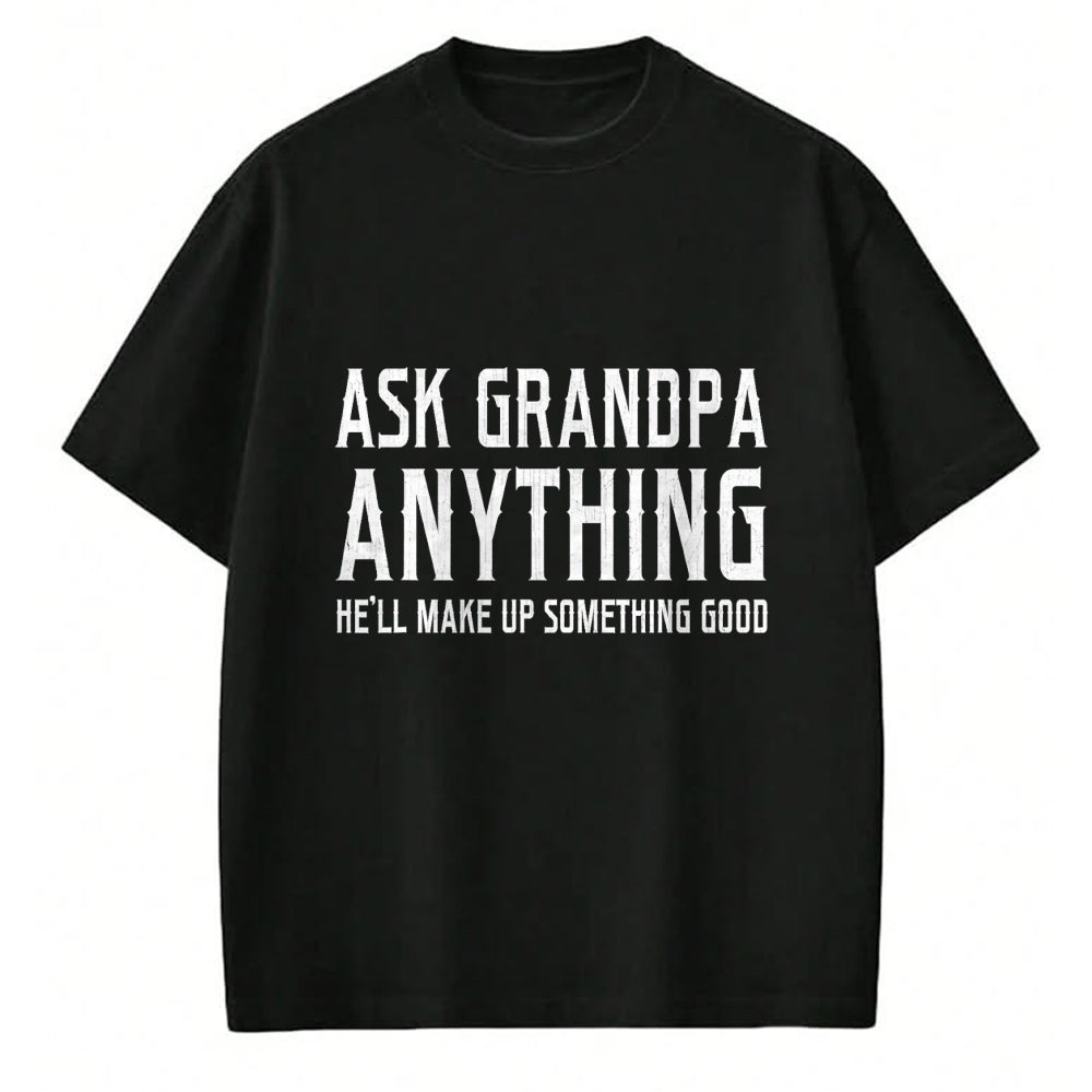 Best Grandpa Shirt, Proud Grandpa Unisex T-Shirt/Hoodie/Sweatshirt HLT00 - Ask Grandpa Anything He'll Make Up Something Good Fathers T-Shirt (1)