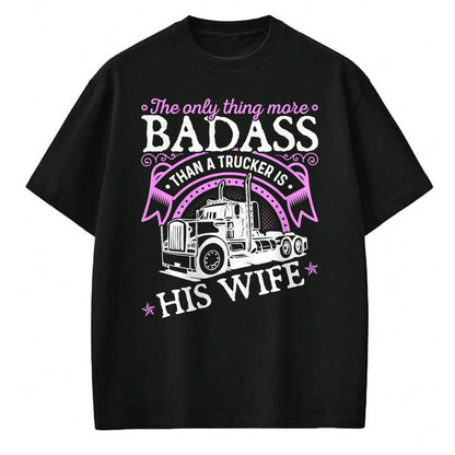 Best Truck Driver Life Shirt, Funny Trucker UnisexT-Shirt/Hoodie/Sweatshirt HLT00 - Badass Women Truck Driver, Trucker Wife T-Shirt