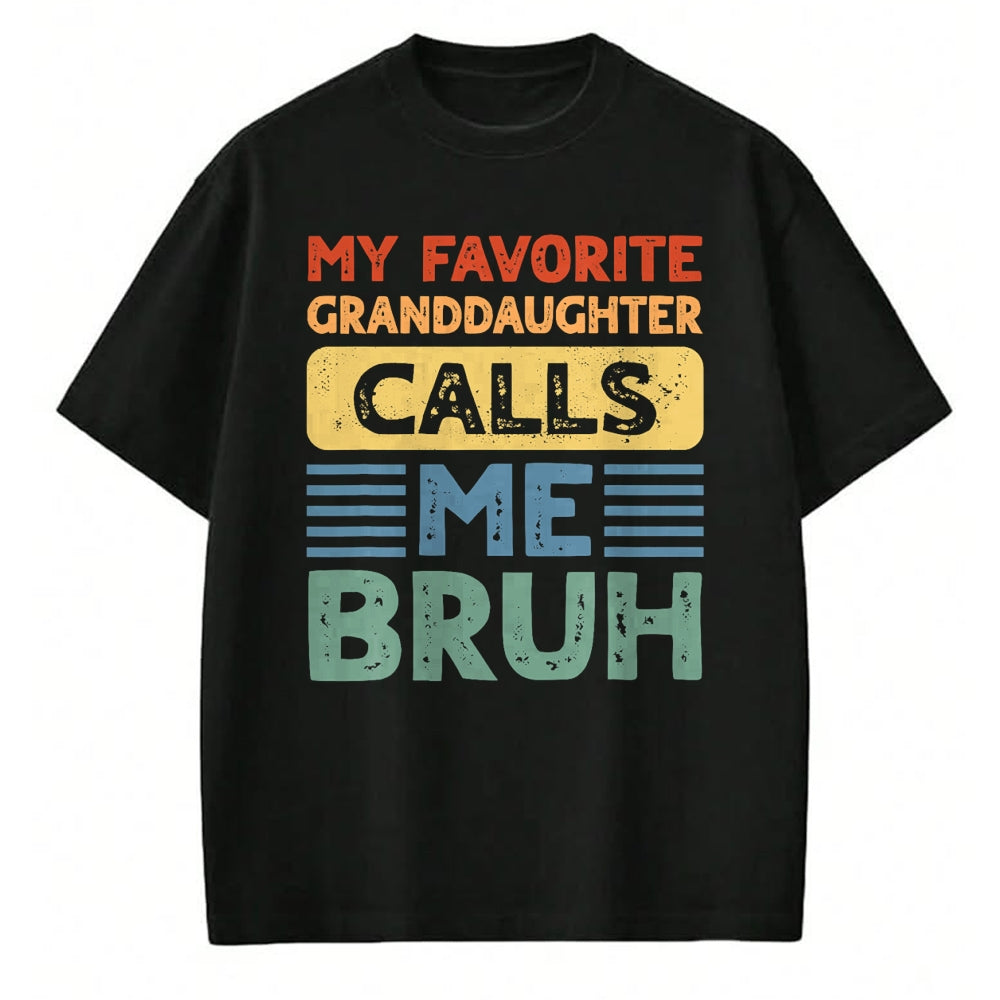 Best Grandpa Shirt, Proud Grandpa Unisex T-Shirt/Hoodie/Sweatshirt HLT00 - My Favorite Granddaughter Calls Me Bruh for Grandpa Grandma T-Shirt