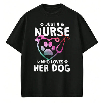 Funny Nurse Shirt, Nurse Unisex T-Shirt/Hoodie/Sweatshirt HLT00 - Just A Nurse Who Loves Her Dog - Nurse Dog Lover T-Shirt