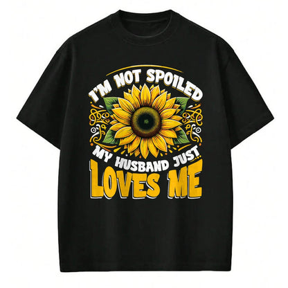 Best Wife Shirt, Wife and Husband Unisex T-Shirt/Hoodie/Sweatshirt HLT00 - I'm Not Spoiled My Wife Just Loves Me Spoiled Wife T-Shirt