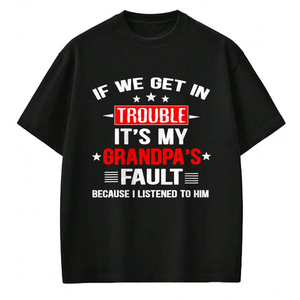 Best Grandpa Shirt, Proud Grandpa Unisex T-Shirt/Hoodie/Sweatshirt HLT00 - If we get in trouble it's my grandpa's fault Funny Grandpa T-Shirt
