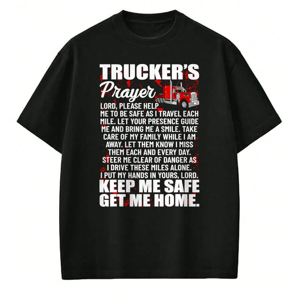 Best Truck Driver Life Shirt, Funny Trucker UnisexT-Shirt/Hoodie/Sweatshirt HLT00 - Truckers Prayer Keep Me Safe Get Me Home Semi Truck Driver T-Shirt