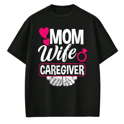 Funny Nurse Shirt, Nurse Unisex T-Shirt/Hoodie/Sweatshirt HLT00 - Mom Wife Caregiver Funny Caregiver T-Shirt