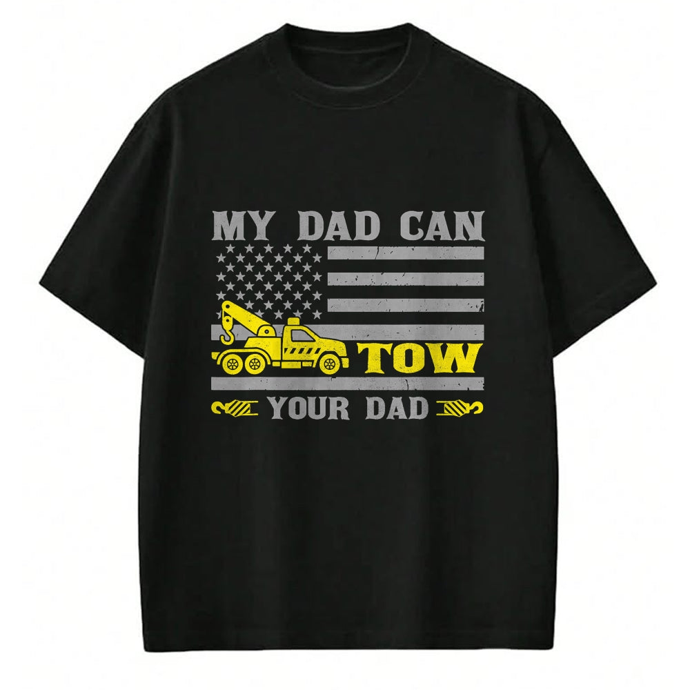 Best Truck Driver Life Shirt, Funny Trucker UnisexT-Shirt/Hoodie/Sweatshirt HLT00 - My Dad Can Tow Your Dad Funny Tow Truck Operator T-Shirt
