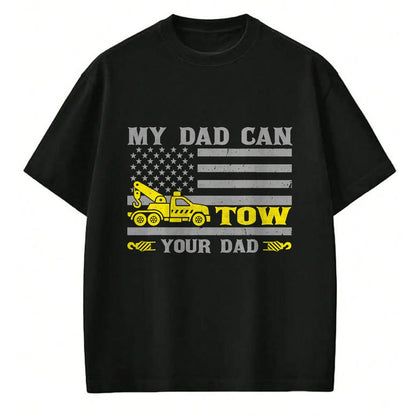 Best Truck Driver Life Shirt, Funny Trucker UnisexT-Shirt/Hoodie/Sweatshirt HLT00 - My Dad Can Tow Your Dad Funny Tow Truck Operator T-Shirt