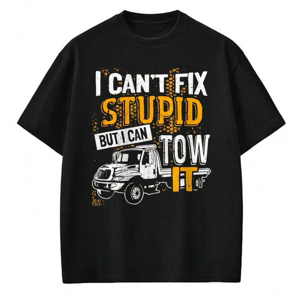 Best Truck Driver Life Shirt, Funny Trucker UnisexT-Shirt/Hoodie/Sweatshirt HLT00 - I Can't Fix Stupid But I Can Tow It Towing Truck Driver T-Shirt, Men, Black, 3X-Large