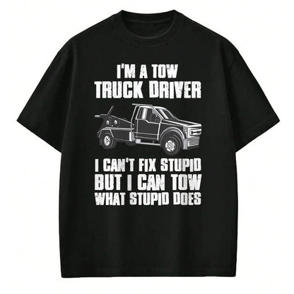 Best Truck Driver Life Shirt, Funny Trucker UnisexT-Shirt/Hoodie/Sweatshirt HLT00 - I'm a Tow Truck Driver I Can't Fix Stupid Gift Towing T-Shirt