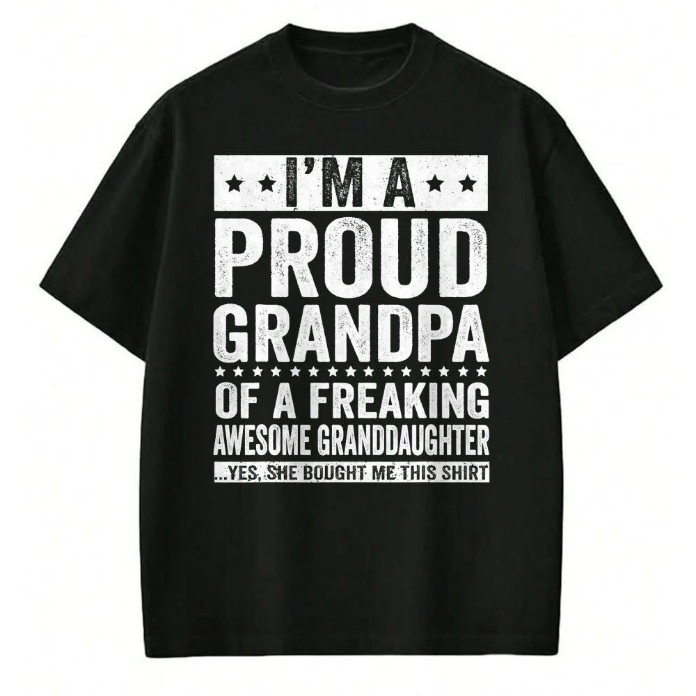 Best Grandpa Shirt, Proud Grandpa Unisex T-Shirt/Hoodie/Sweatshirt HLT00 - I'm A Proud Grandpa of A Freaking Awesome Granddaughter T-Shirt