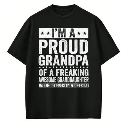 Best Grandpa Shirt, Proud Grandpa Unisex T-Shirt/Hoodie/Sweatshirt HLT00 - I'm A Proud Grandpa of A Freaking Awesome Granddaughter T-Shirt