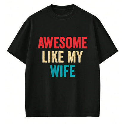 Best Wife Shirt, Wife and Husband Unisex T-Shirt/Hoodie/Sweatshirt HLT00 - Awesome Like My Wife - Funny Wife Husband T-Shirt (1)