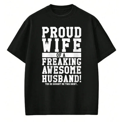 Best Wife Shirt, Wife and Husband Unisex T-Shirt/Hoodie/Sweatshirt HLT00 - Proud Wife Of A Freaking Awesome Husband! Gift T-Shirt