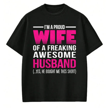 Best Wife Shirt, Wife and Husband Unisex T-Shirt/Hoodie/Sweatshirt HLT00 - Proud Wife of a Freaking Awesome Husband Funny Wife T Shirt