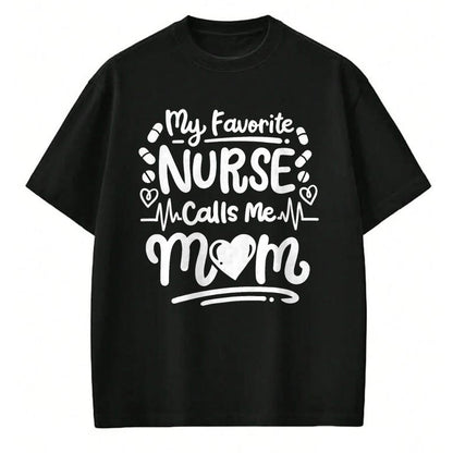 Funny Nurse Shirt, Nurse Unisex T-Shirt/Hoodie/Sweatshirt HLT00 - Nurse Nursing RN My Favorite Nurse Calls Me Mom T-Shirt
