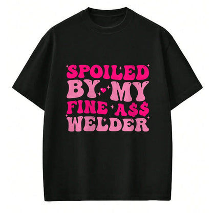 Best Wife Shirt, Wife and Husband Unisex T-Shirt/Hoodie/Sweatshirt HLT00 - Gift for wife T shirt, spoiled wife   Spoiled By My Fine Ass Welder Welder's Wife Girlfriend Humor T