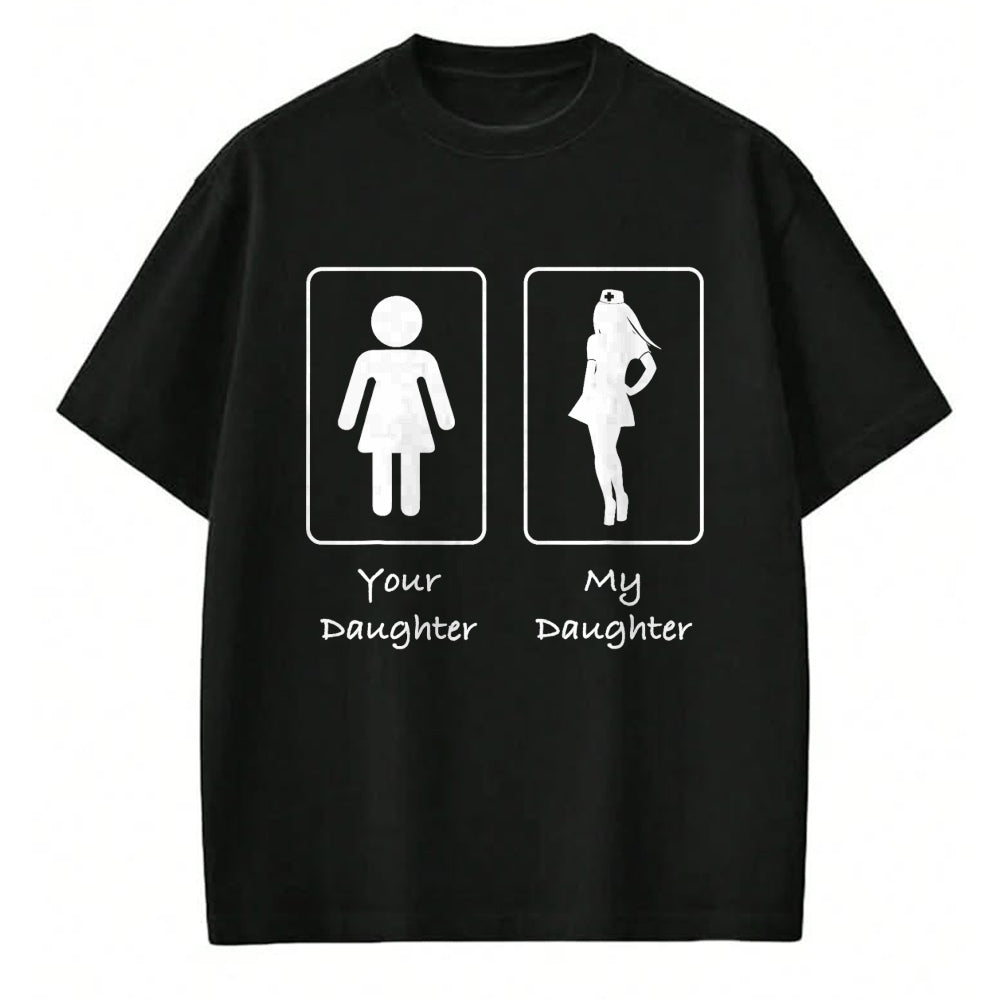 Funny Nurse Shirt, Nurse Unisex T-Shirt/Hoodie/Sweatshirt HLT00 - Your Daughter, My Daughter Nurse Funny Hospital T-Shirt