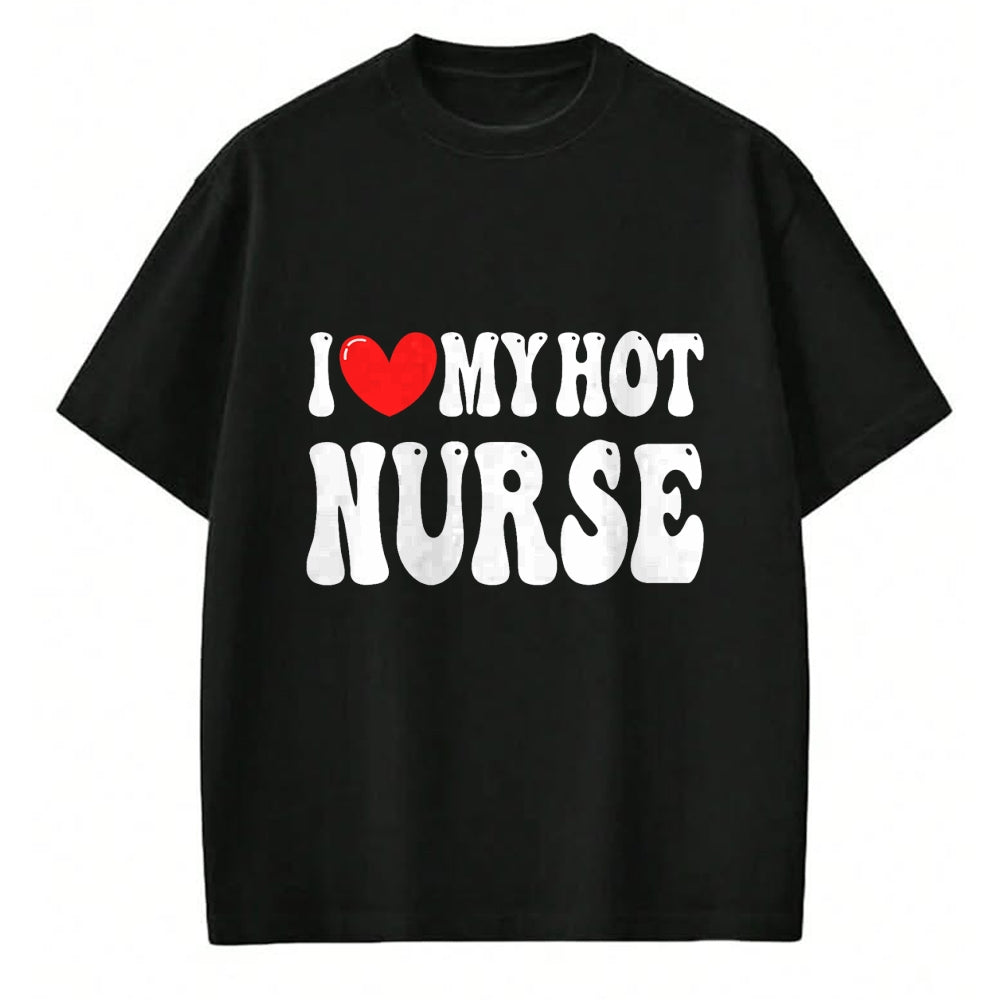 Funny Nurse Shirt, Nurse Unisex T-Shirt/Hoodie/Sweatshirt HLT00 - I Love My Hot Nurse Wife I Heart My Girlfriend T-Shirt