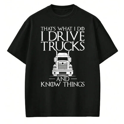 Best Truck Driver Life Shirt, Funny Trucker UnisexT-Shirt/Hoodie/Sweatshirt HLT00 - Thats What i do i Drive Trucks and Know Things Truck Driver T-Shirt