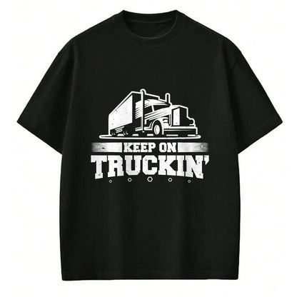 Best Truck Driver Life Shirt, Funny Trucker UnisexT-Shirt/Hoodie/Sweatshirt HLT00 - Trucker Truck Driver Keep On Truckin 18 Wheeler T-Shirt (1)