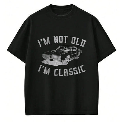 Best Wife Shirt, Wife and Husband Unisex T-Shirt/Hoodie/Sweatshirt HLT00 - I'm Not Old I'm Classic Funny Car Graphic - Mens & Womens Short Sleeve T-Shirt